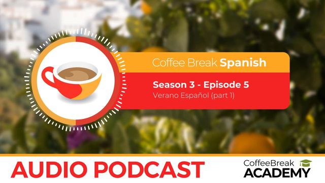 21 Minutes Of Spanish Listening Practice | Coffee Break Spanish Podcast S3E05