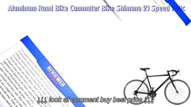 Aluminum Road Bike Commuter Bike Shimano 21 Speed 700c, BUYING GUIDES, REVIEWS смотреть онлайн