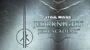 Star Wars Jedi Knight: Jedi Academy /  Звёздные войны Рыцарь джедай: Академия джедаев [ Эпизод 9]