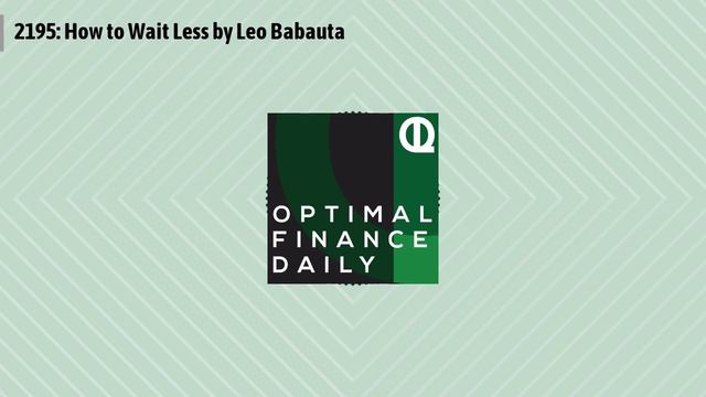 Optimal Finance Daily - 2195: How to Wait Less by Leo Babauta смотреть онлайн