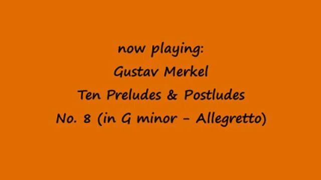 Gustav Merkel - 10 Preludes & Postludes, Nos.6 -10 (Op.134) смотреть онлайн