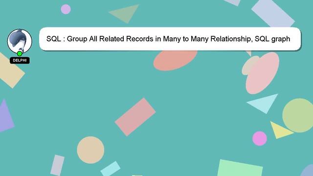 SQL : Group All Related Records in Many to Many Relationship, SQL graph connected components смотреть онлайн