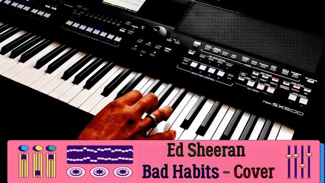 Ed Sheeran - Bad Habits - Coververson - Yamaha SX 600 - Genos Tyros Roland смотреть онлайн