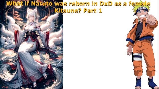 What if Naruto was reborn in DxD as a female Kitsune? Part 1 смотреть онлайн