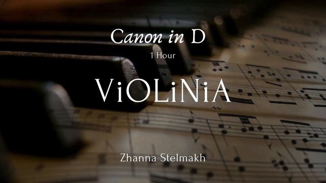 Pachelbel - Canon in D 1 Hour version by ViOLiNIA Zhanna Stelmakh смотреть онлайн