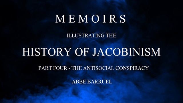 [4/4] Memoirs Illustrating the History of Jacobinism - Full Audiobook смотреть онлайн
