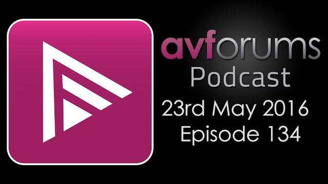 AVForums Podcast: 23rd May 2016 Episode 134 смотреть онлайн