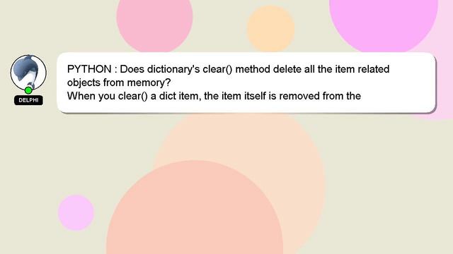 PYTHON : Does dictionary's clear() method delete all the item related objects from memory? смотреть онлайн