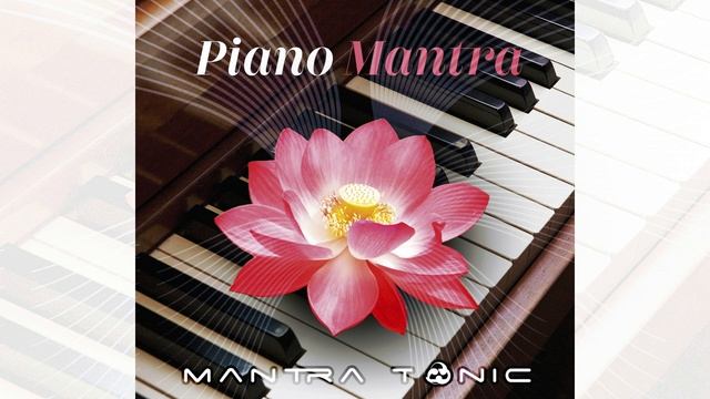 Mantra Tonic - Om Mani Padme Hum (Piano) - 1 Hr