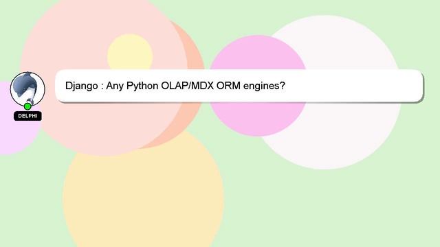 Django : Any Python OLAP/MDX ORM engines? смотреть онлайн