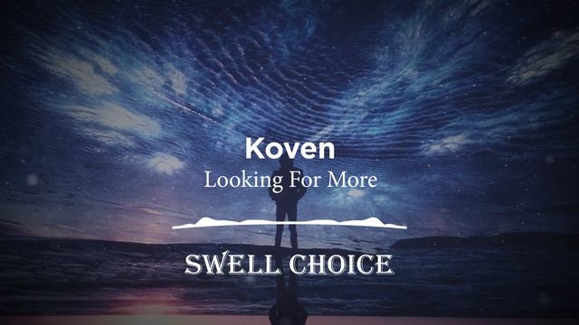 Koven - Looking For More | ? Swell Choice ? смотреть онлайн