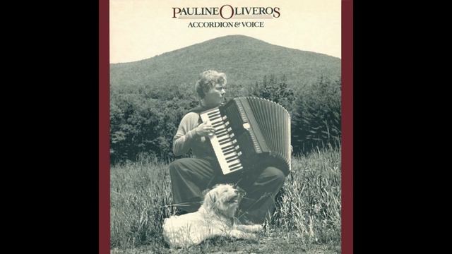 Pauline Oliveros - Accordion & Voice (1982) FULL ALBUM смотреть онлайн