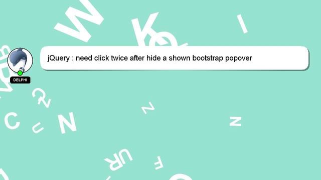 jQuery : need click twice after hide a shown bootstrap popover смотреть онлайн