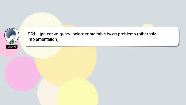 SQL : jpa native query, select same table twice problems (hibernate implementation) смотреть онлайн
