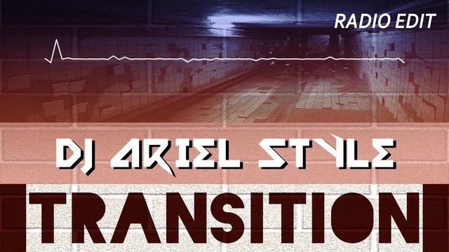 DJ Ariel Style - Transition (Radio Edit) [Audio] смотреть онлайн