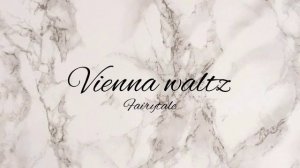 VIENNA WALTZ / FAIRYTALE / ВЕНСКИЙ ВАЛЬС / МУЗЫКА ДЛЯ БАЛЬНЫХ ТАНЦЕВ / BALLROOM MUSIC
