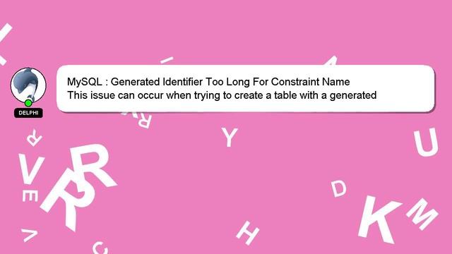 MySQL : Generated Identifier Too Long For Constraint Name смотреть онлайн