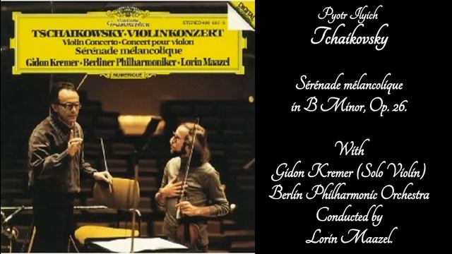 TCHAIKOVSKY -  Sérénade Mélancolique In B-flat Minor, Op. 26, With Gidon Kremer