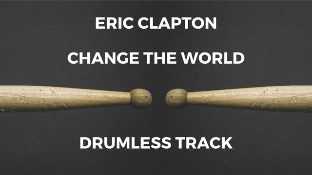 Eric Clapton - Change The World (drumless) 97 bpm смотреть онлайн