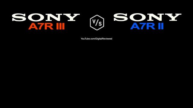SONY A7R III vs SONY A7R II смотреть онлайн