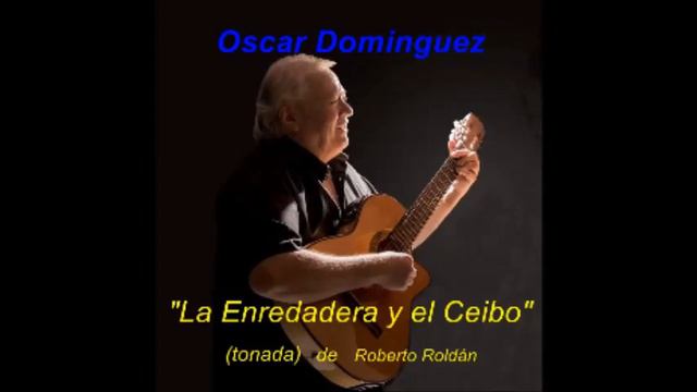 OSCAR DOMINGUEZ " La Enredadera y el Ceibo" смотреть онлайн