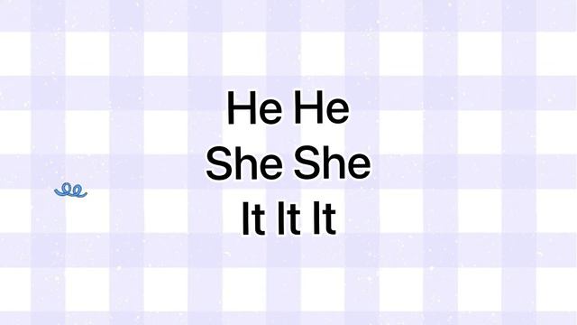 Pronouns Song (He She It)