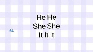 Pronouns song (He She It)