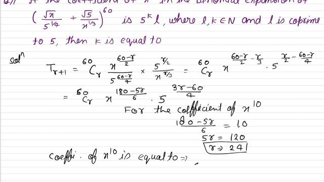 If the coefficient of x^10 in the binomial expansion of [(x^1/2)/5^1/4 +(5^1/2)/x^1/3]^60 is 5^k l смотреть онлайн