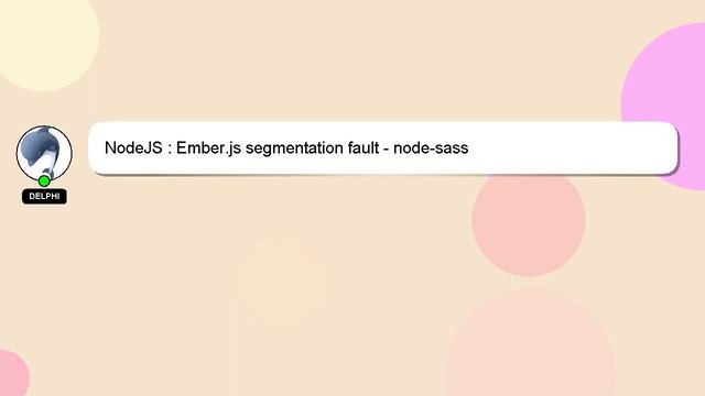 NodeJS : Ember.js segmentation fault - node-sass смотреть онлайн