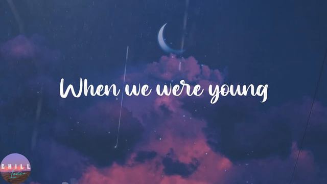 Adele - When We Were Young (Lyrics) | When We Were Young, It Was Just Like A Song, It Was Just Like