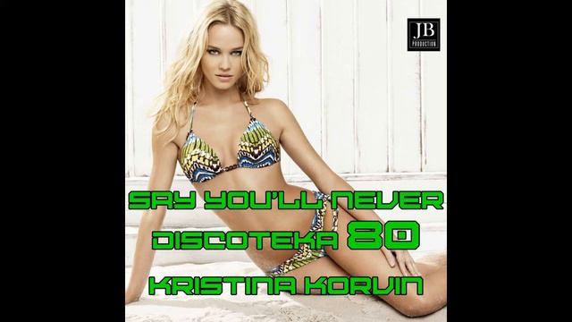 Kristina Korvin, Disco Fever - Say You'll Never смотреть онлайн