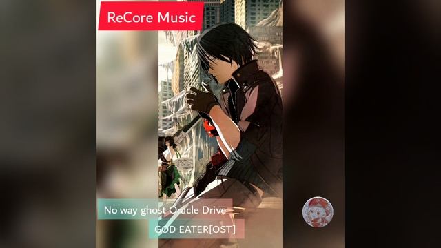 GOD EATER No way ghost Oracle drive [OST] смотреть онлайн