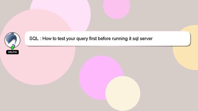 SQL : How to test your query first before running it sql server смотреть онлайн