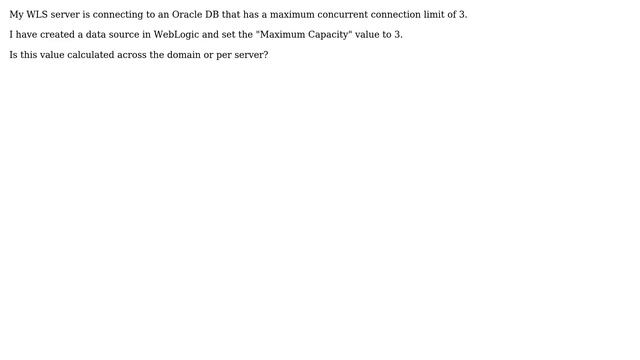 Is weblogic 10.3.6 data source connection pool maximum capacity per domain or server? смотреть онлайн