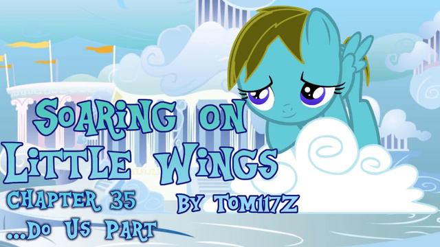 MLP Fanfiction Reading - Soaring on Little Wings - Chapter 35 смотреть онлайн