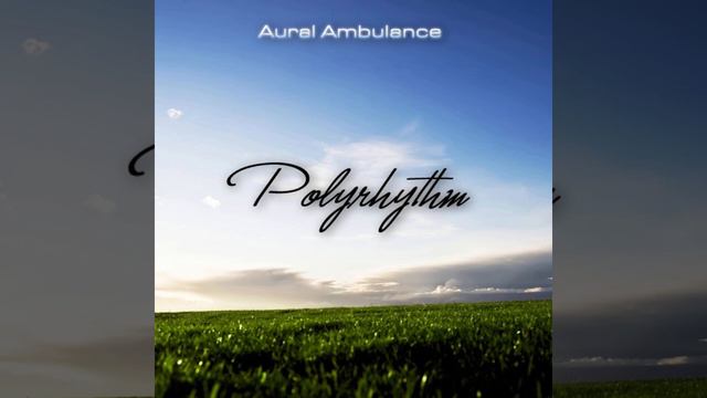 Aural Ambulance - Polyrhythm смотреть онлайн