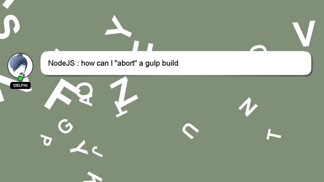 NodeJS : how can I "abort" a gulp build смотреть онлайн