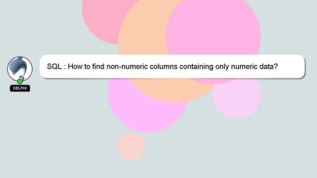 SQL : How to find non-numeric columns containing only numeric data? смотреть онлайн