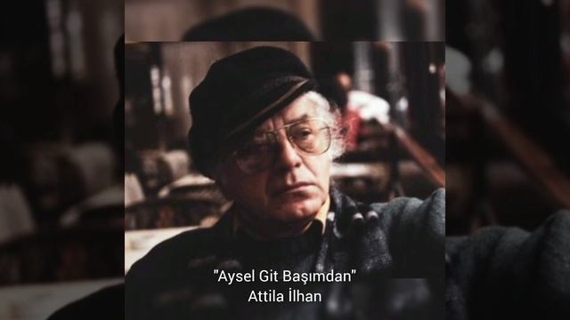 Aysel Git Başımdan - Attila İlhan смотреть онлайн