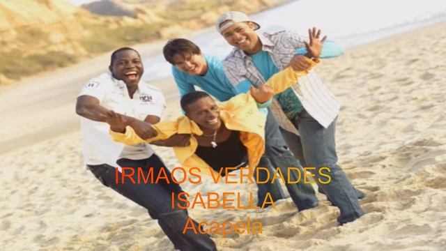 Irmãos Verdade - Isabella (Acapella) смотреть онлайн
