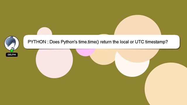PYTHON : Does Python's time.time() return the local or UTC timestamp? смотреть онлайн