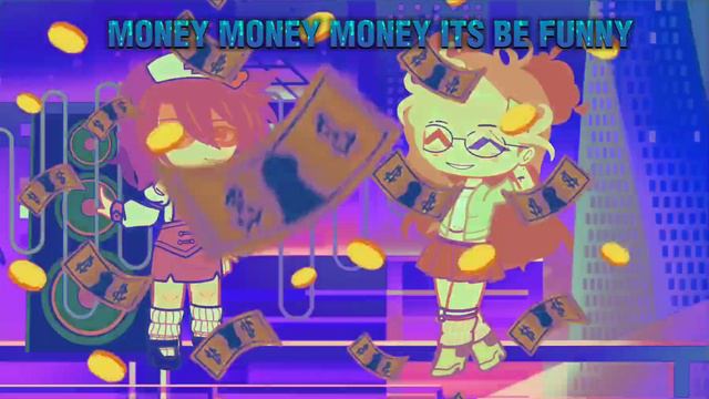 MONEY MONEY MONEY ITS BE FUNNY*сорр мне лень было скачивать музыку* смотреть онлайн
