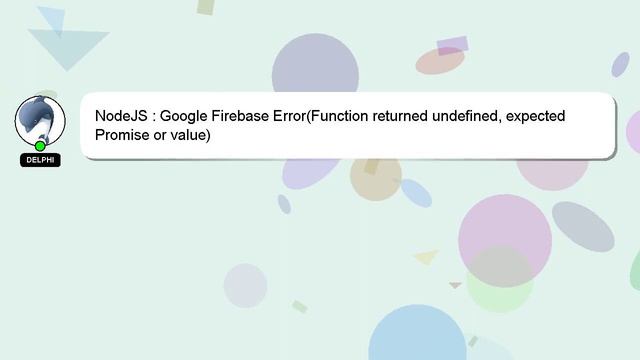 NodeJS : Google Firebase Error(Function returned undefined, expected Promise or value) смотреть онлайн