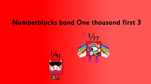 Numberblocks band One thousand first 3