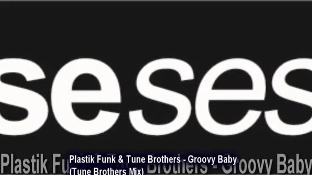 Plastik Funk & Tune Brothers - Groovy Baby (Tune Brothers Mix) смотреть онлайн