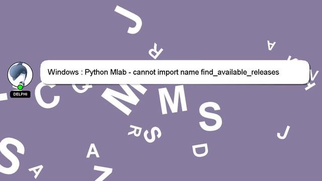 Windows : Python Mlab - cannot import name find_available_releases смотреть онлайн