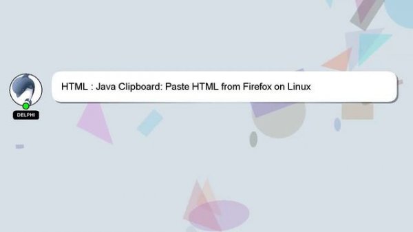 HTML : Java Clipboard: Paste HTML from Firefox on Linux