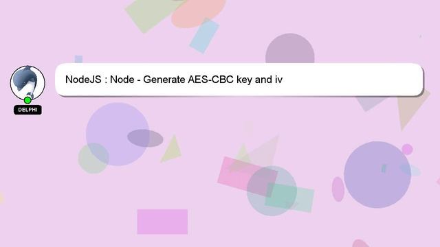 NodeJS : Node - Generate AES-CBC key and iv смотреть онлайн
