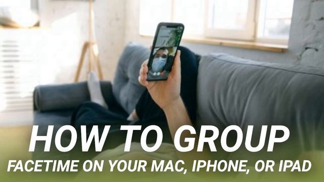How to Group FaceTime on Your Mac, iPhone, or iPad смотреть онлайн