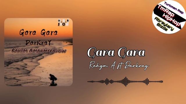 Rahym Amanmyradow Ft Darkray-Gara Gara (TmRap-HipHop)